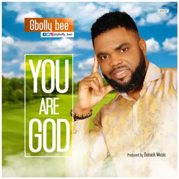 Gbolly Bee - You are God